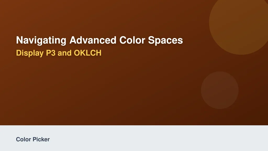 Navigating Advanced Color Spaces: Display P3 and OKLCH