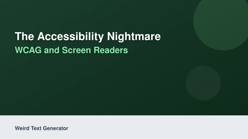The Accessibility Nightmare: WCAG and Screen Readers