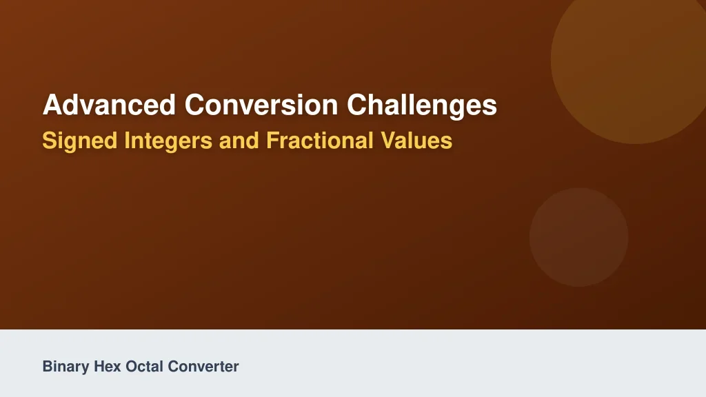 Advanced Conversion Challenges: Signed Integers and Fractional Values