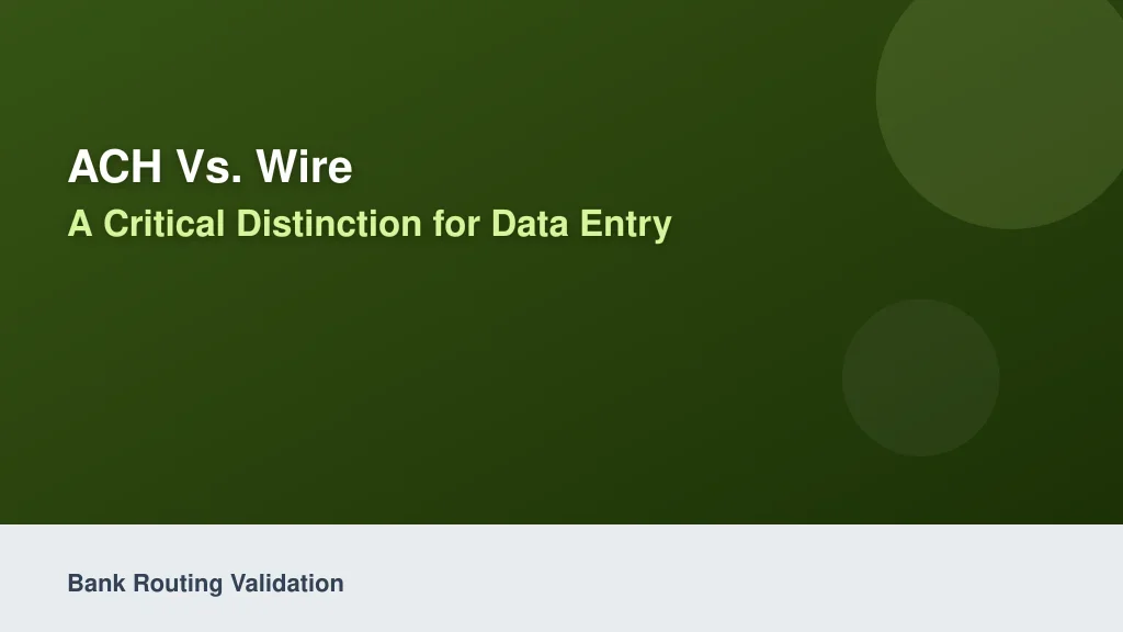 ACH vs. Wire: A Critical Distinction for Data Entry