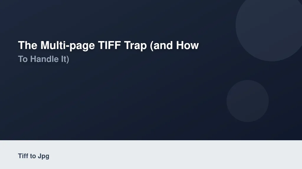 The Multi-Page TIFF Trap (And How to Handle It)