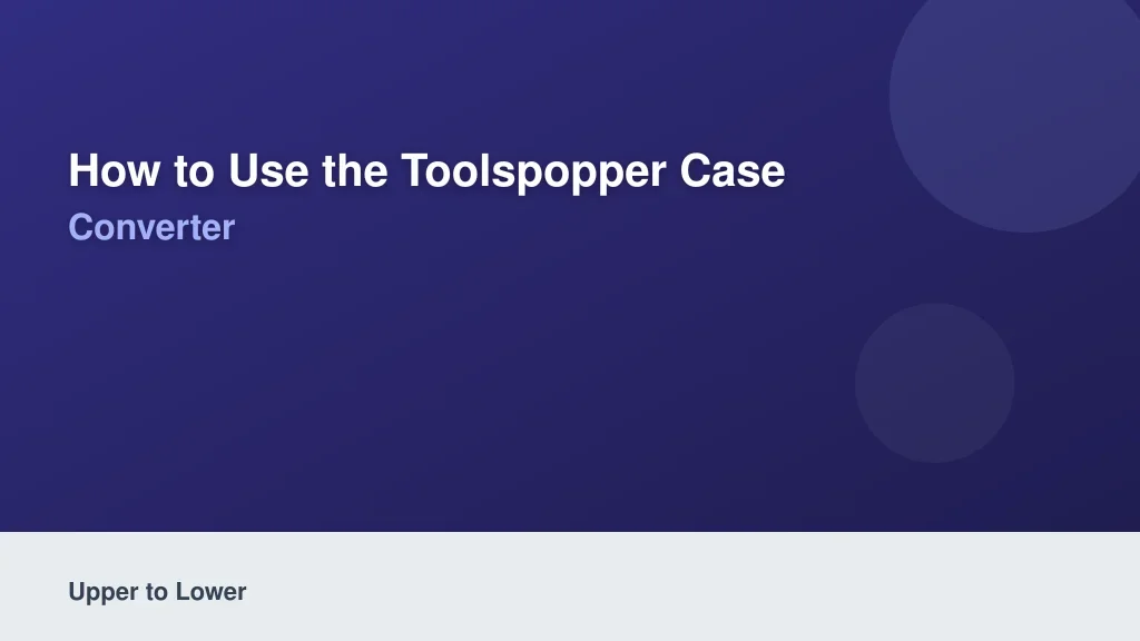 How to Use the ToolsPopper Case Converter