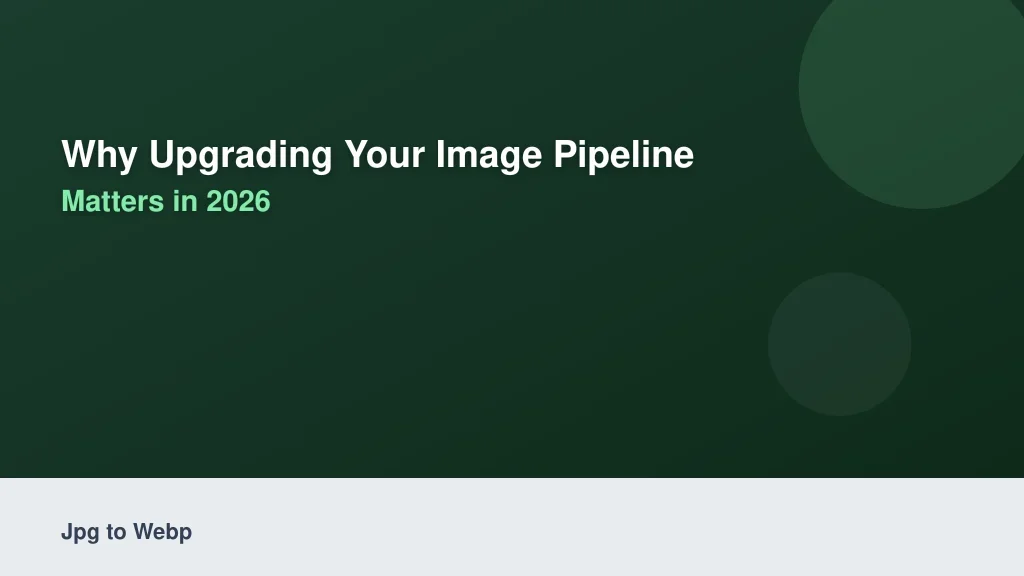 Why Upgrading Your Image Pipeline to WebP Matters in 2026