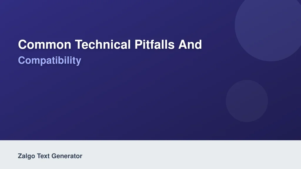 Common Technical Pitfalls and Platform Compatibility