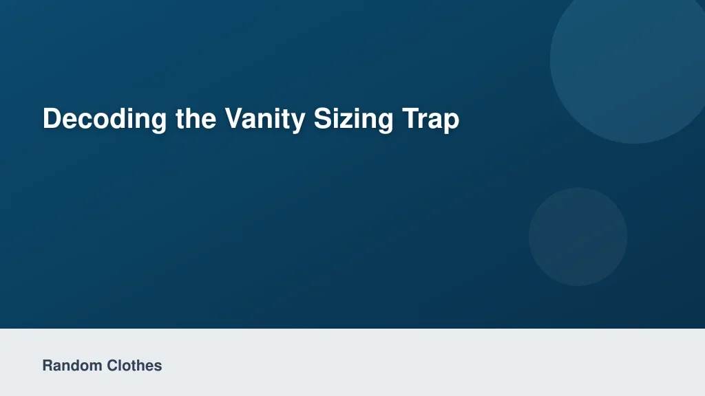 Decoding the Vanity Sizing Trap