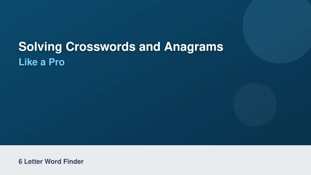 Solving Crosswords and Anagrams Like a Pro