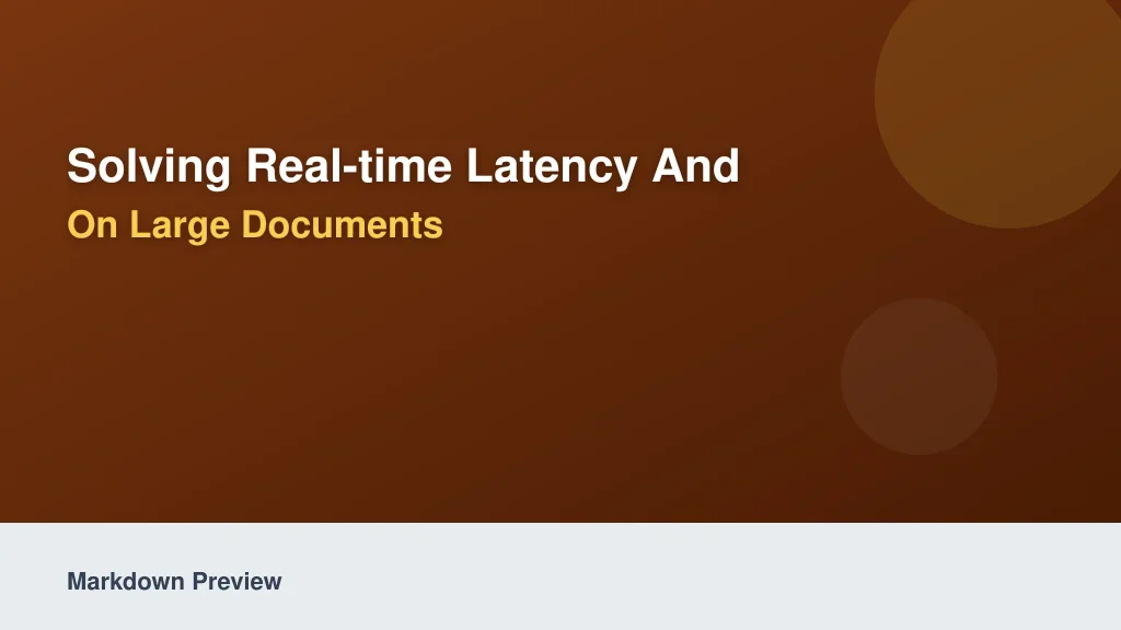 Solving Real-Time Latency and Scroll Sync Issues on Large Documents