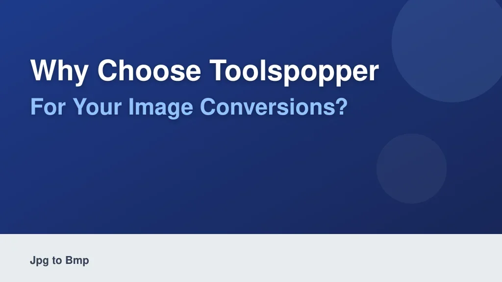 Why Choose ToolsPopper for Your Image Conversions?