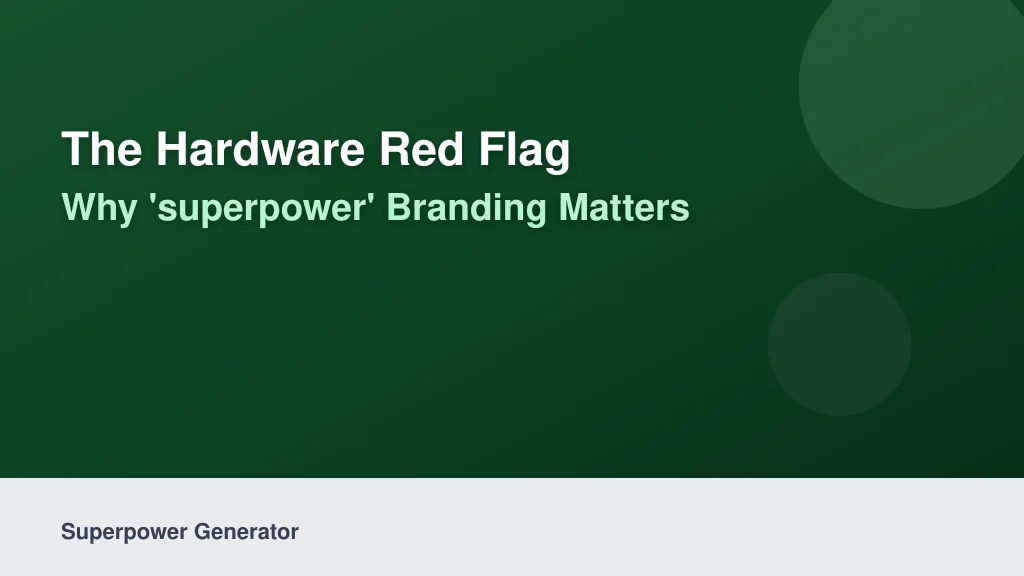 The Hardware Red Flag: Why 'Superpower' Branding Matters