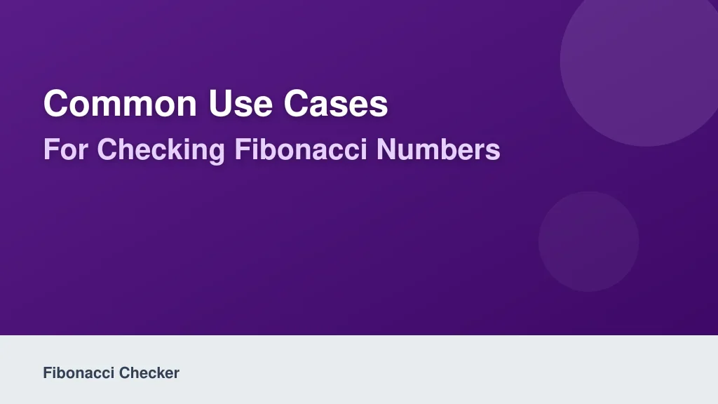 Common Use Cases for Checking Fibonacci Numbers