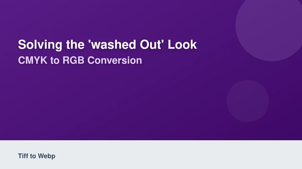 Solving the 'Washed Out' Look: CMYK to RGB Conversion