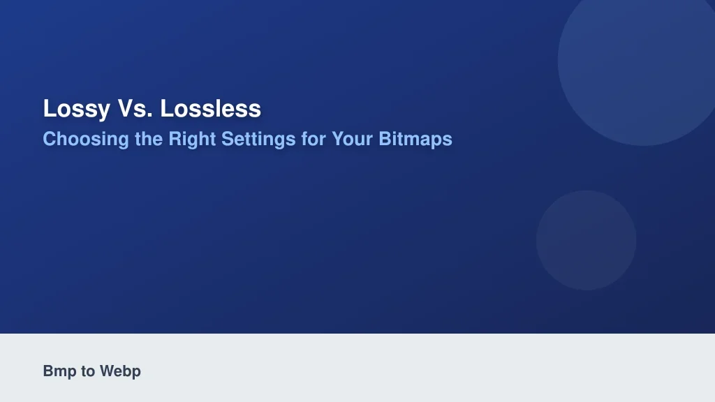 Lossy vs. Lossless: Choosing the Right Settings for Your Bitmaps