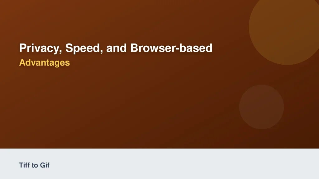Privacy, Speed, and Browser-Based Processing Advantages