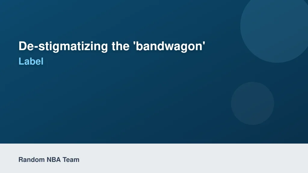 De-Stigmatizing the 'Bandwagon' Label