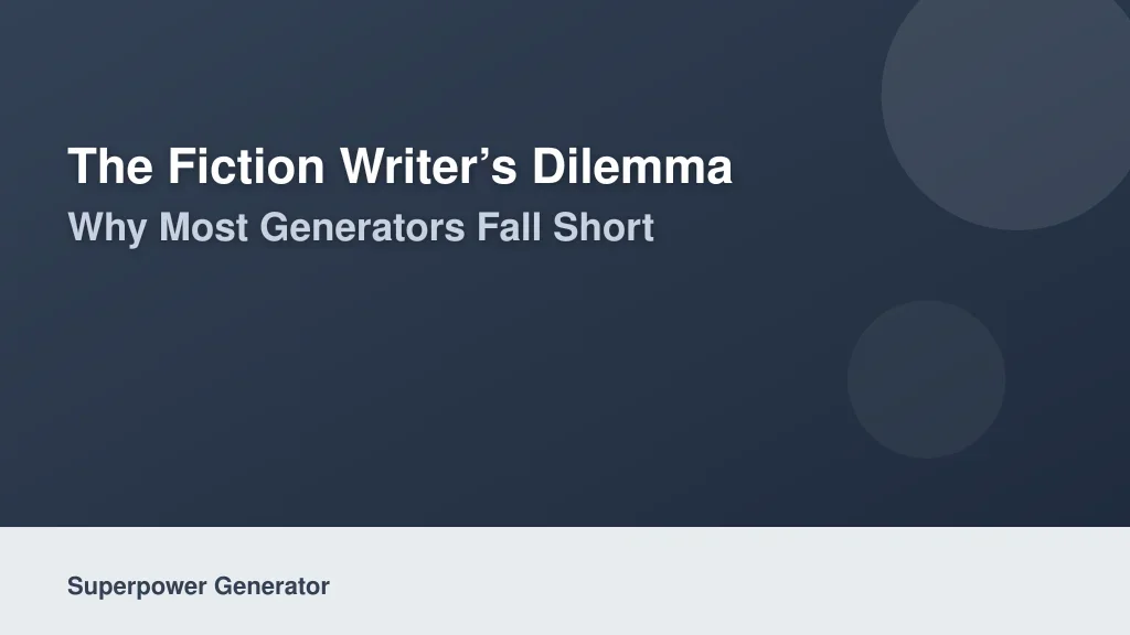 The Fiction Writer’s Dilemma: Why Most Generators Fall Short