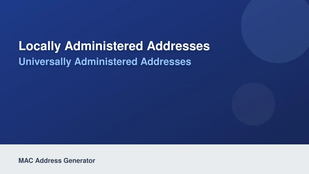 Locally Administered Addresses (LAA) vs. Universally Administered Addresses