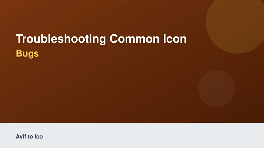 Troubleshooting Common Icon Rendering and Cache Bugs