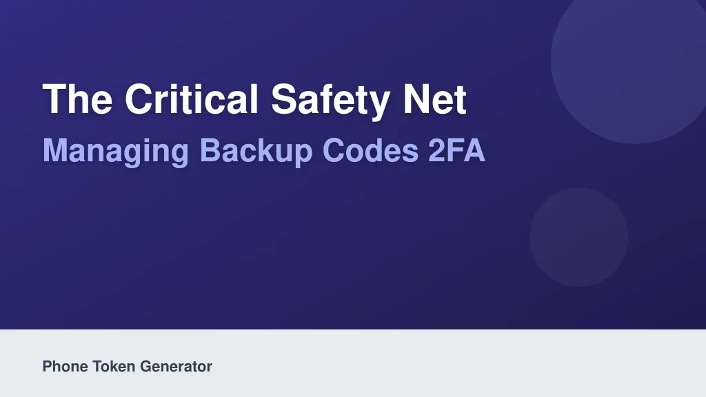 The Critical Safety Net: Managing Backup Codes 2FA
