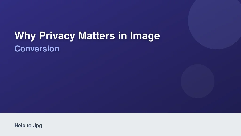 Why Privacy Matters in Image Conversion