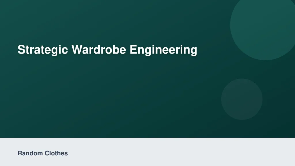 Strategic Wardrobe Engineering