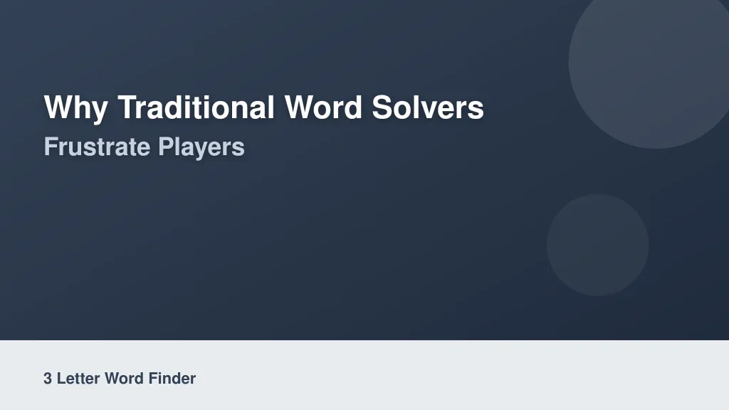 Why Traditional Word Solvers Frustrate Players