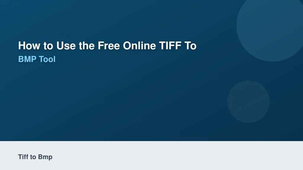 How to Use the Free Online TIFF to BMP Tool