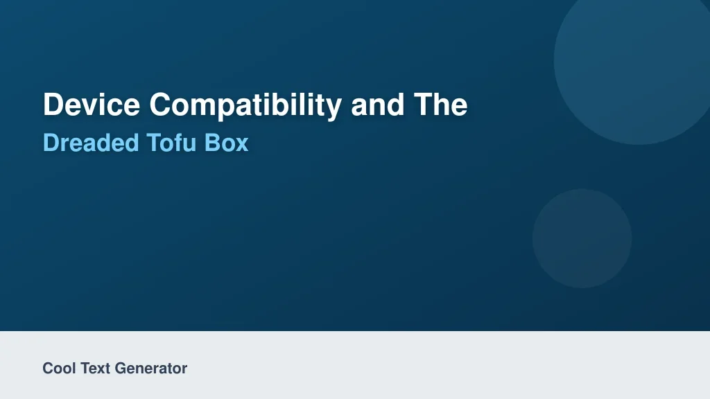 Device Compatibility and the Dreaded Tofu Box