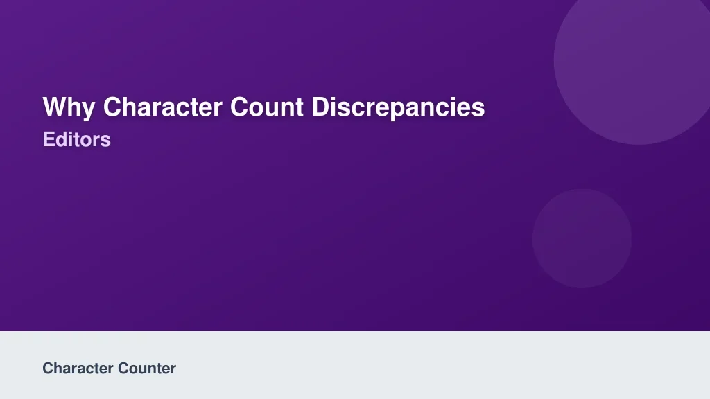 Why Character Count Discrepancies Happen Between Editors