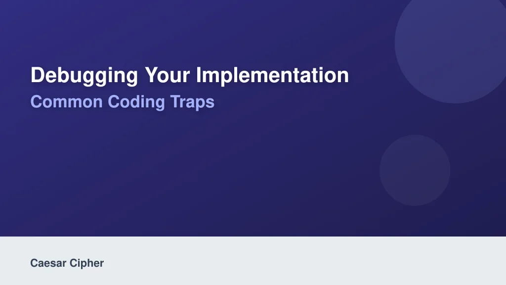 Debugging Your Implementation: Common Coding Traps