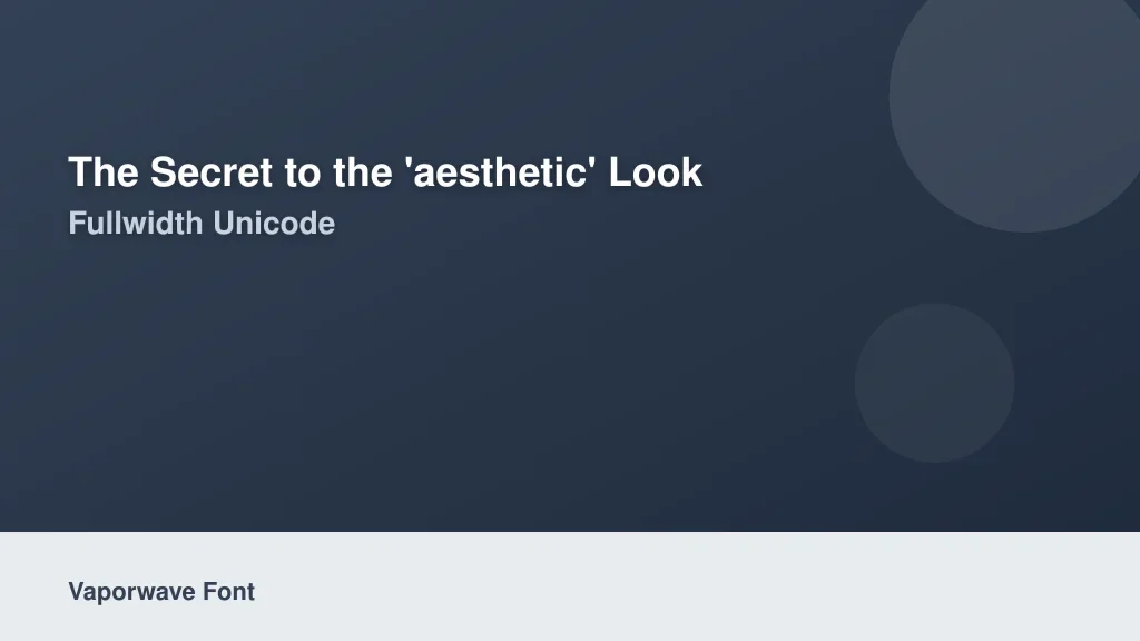 The Secret to the 'Aesthetic' Look: Fullwidth Unicode
