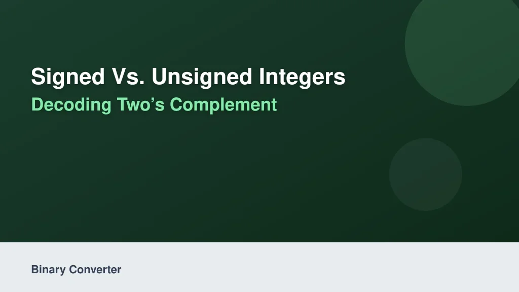 Signed vs. Unsigned Integers: Decoding Two’s Complement