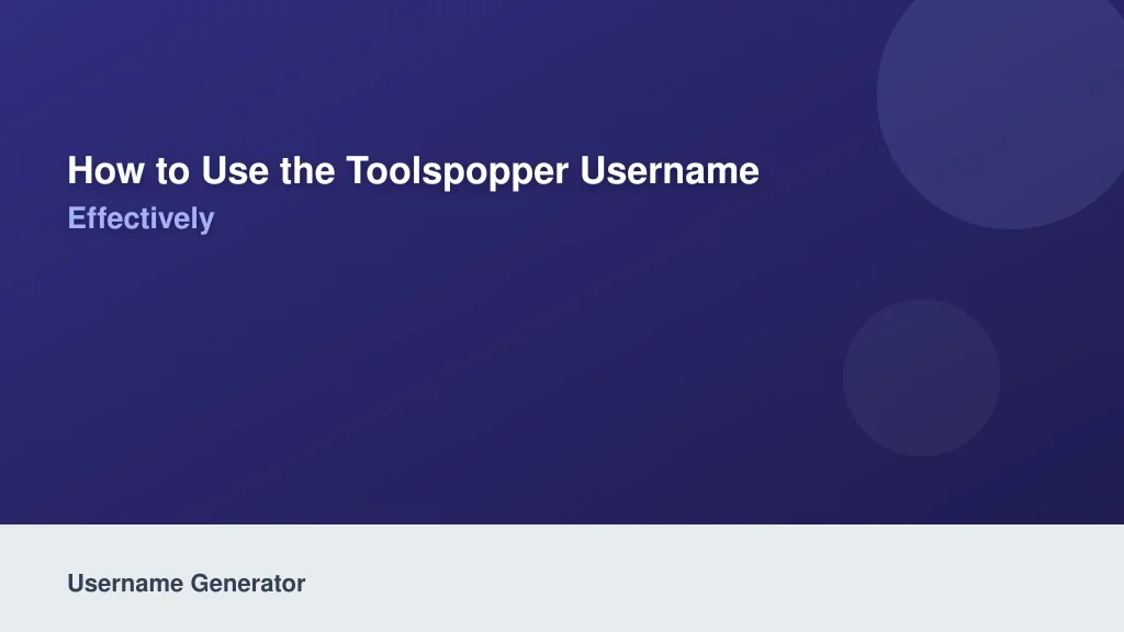 How to Use the ToolsPopper Username Generator Effectively