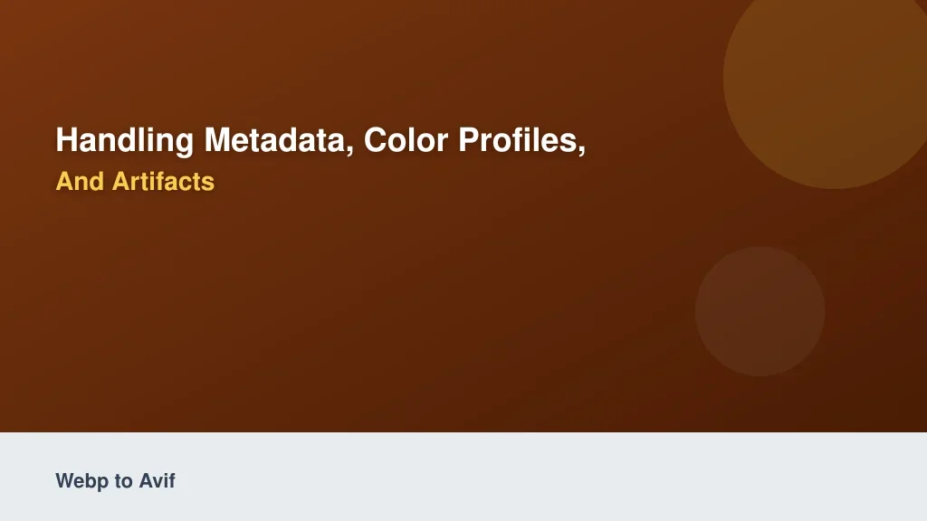 Handling Metadata, Color Profiles, and Artifacts