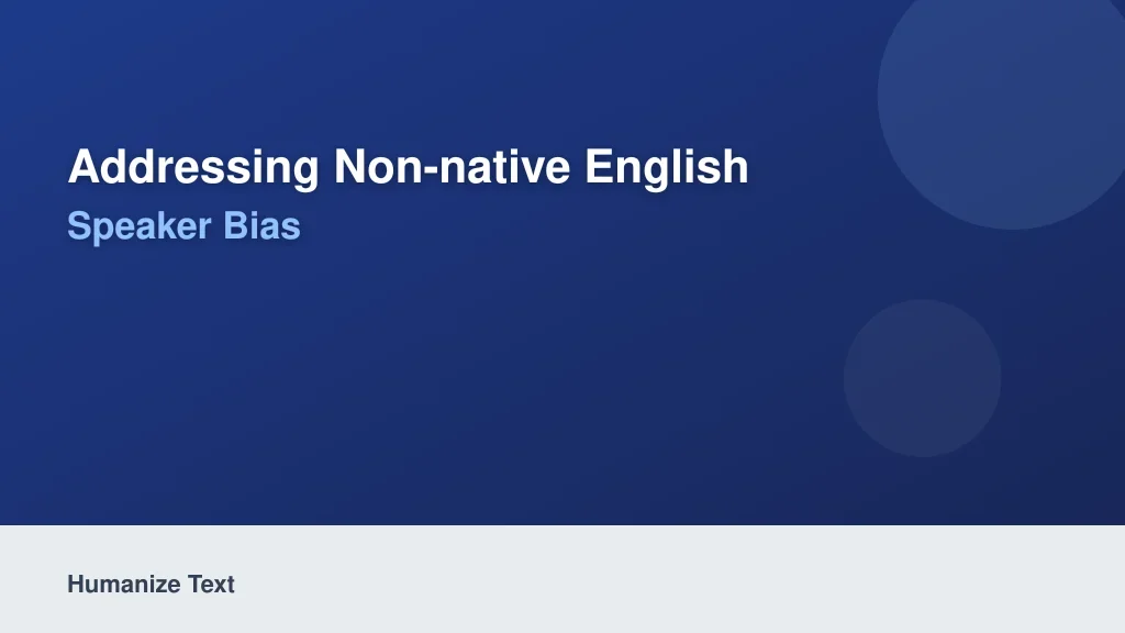 Addressing Non-Native English Speaker Bias