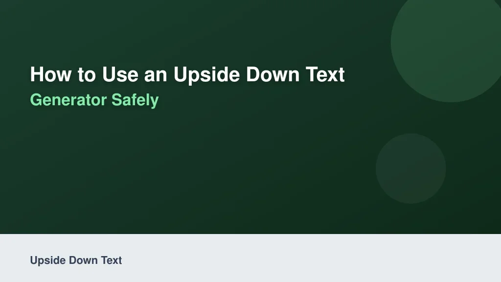 How to Use an Upside Down Text Generator Safely