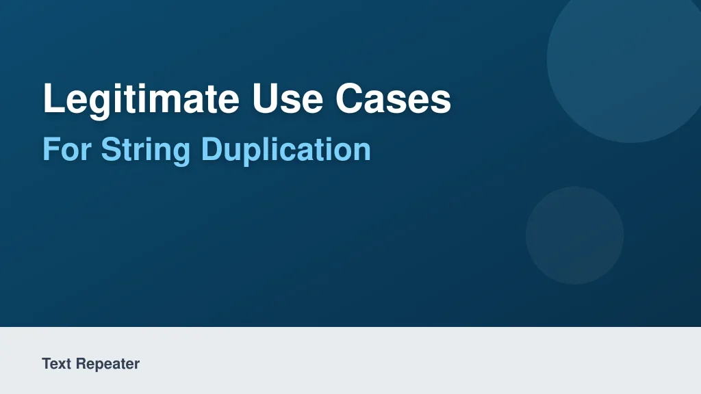 Legitimate Use Cases for String Duplication