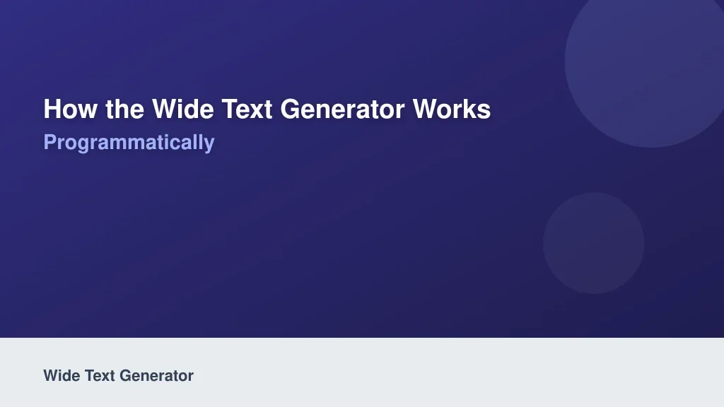 How the Wide Text Generator Works Programmatically