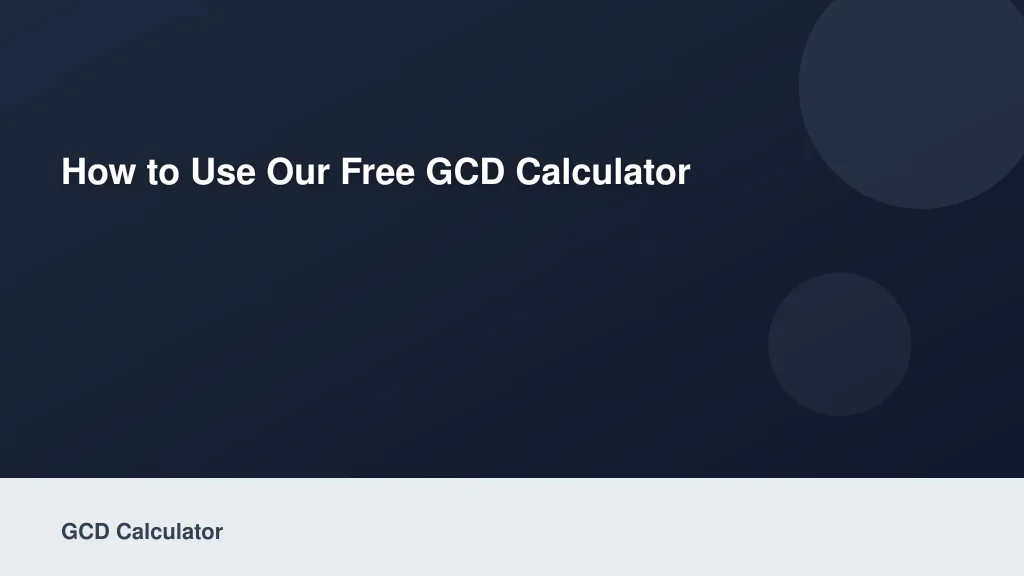 How to Use Our Free GCD Calculator