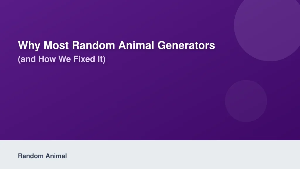 Why Most Random Animal Generators Fall Short (And How We Fixed It)