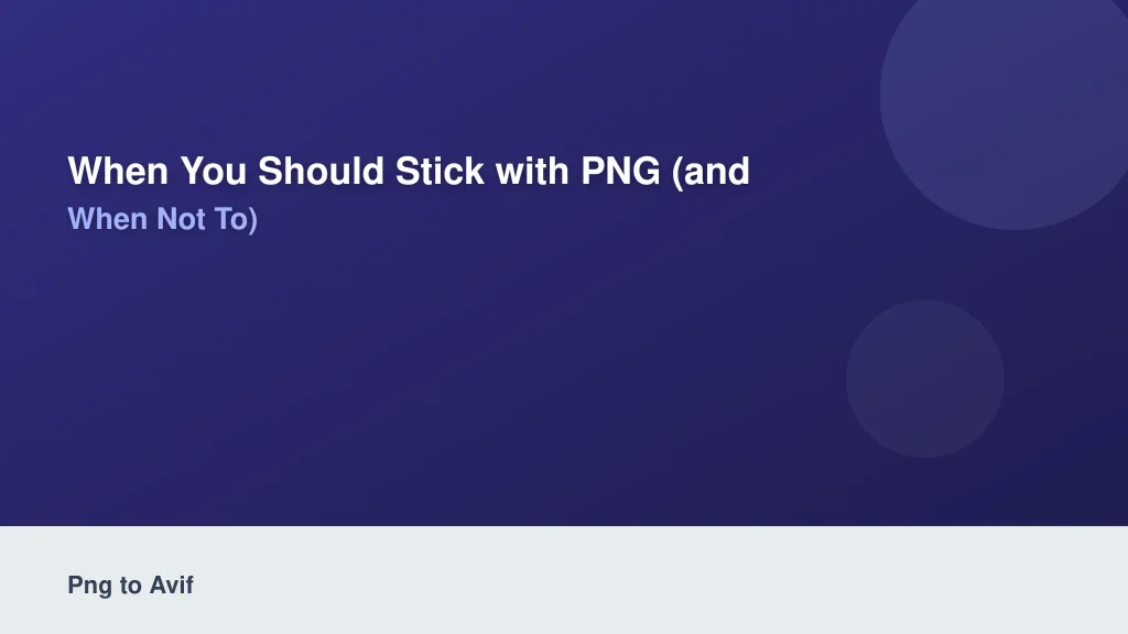When You Should Stick with PNG (And When Not To)