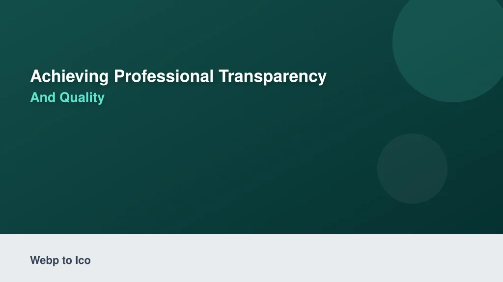 Achieving Professional Transparency and Quality