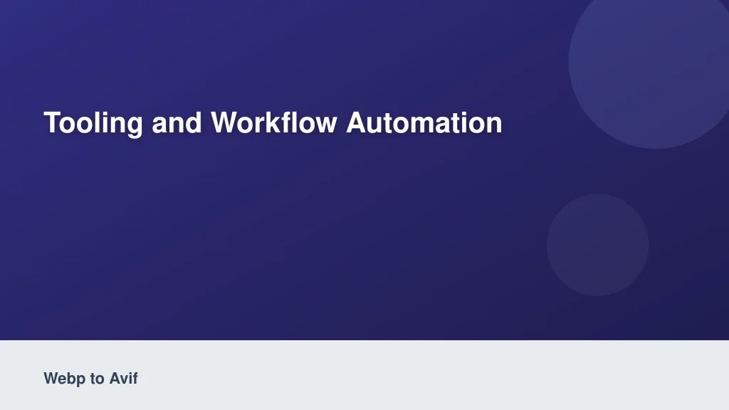 Tooling and Workflow Automation
