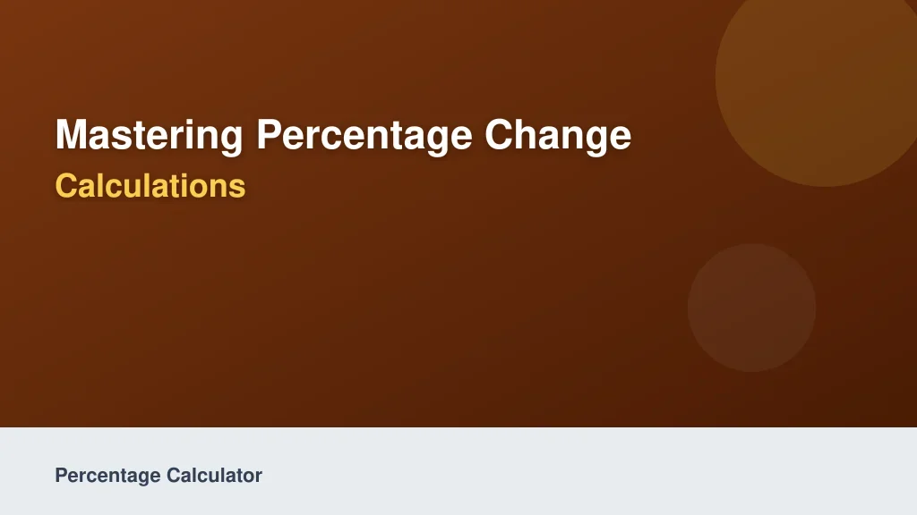 Mastering Percentage Change Calculations