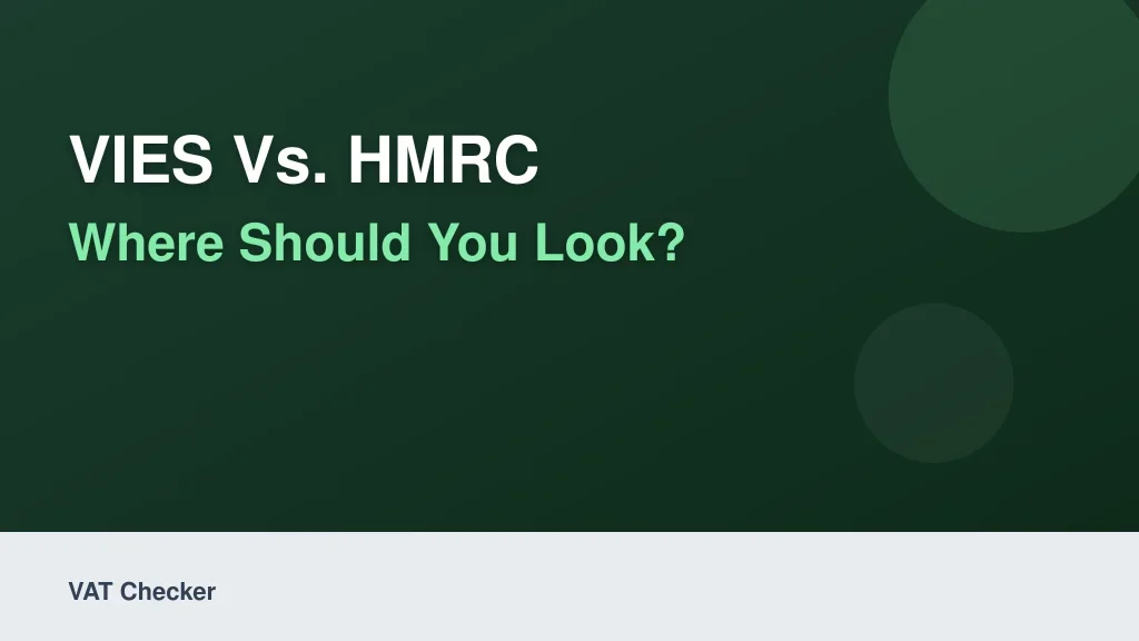 VIES vs. HMRC: Where Should You Look?
