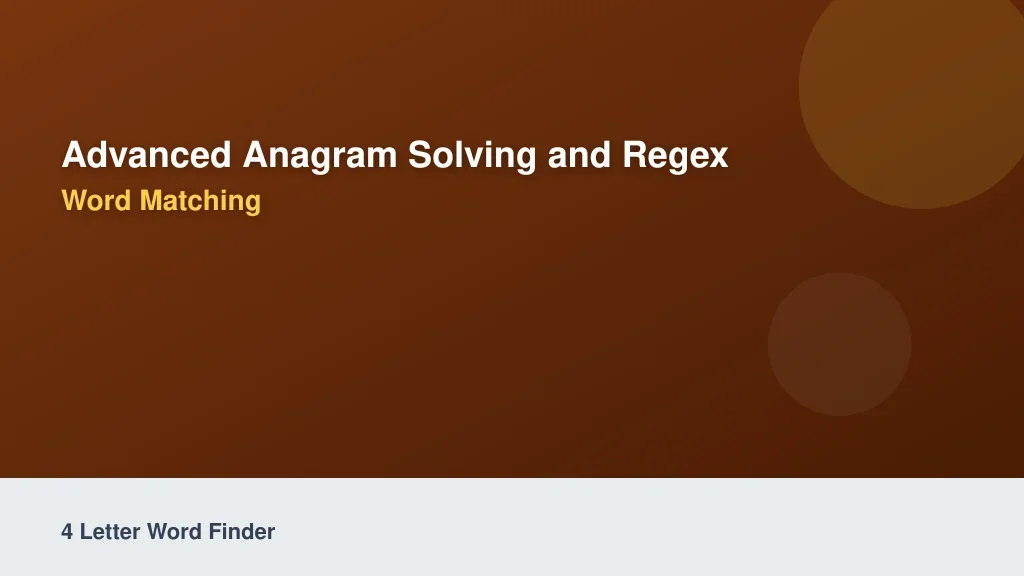 Advanced Anagram Solving and Regex Word Matching