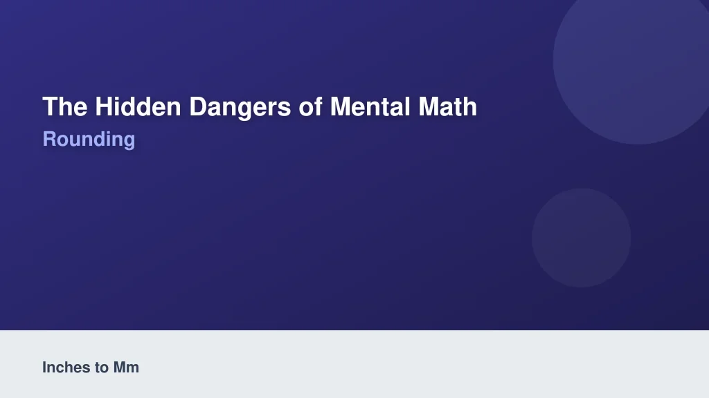 The Hidden Dangers of Mental Math Rounding