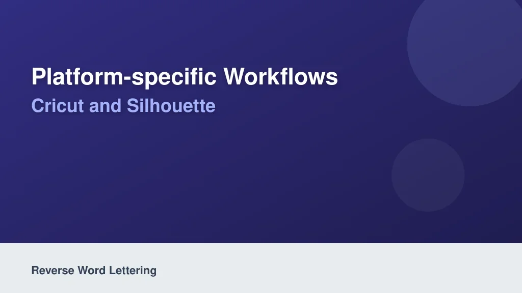 Platform-Specific Workflows: Cricut and Silhouette