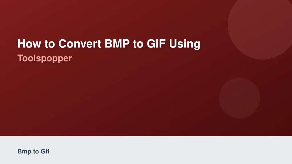 How to Convert BMP to GIF Using ToolsPopper