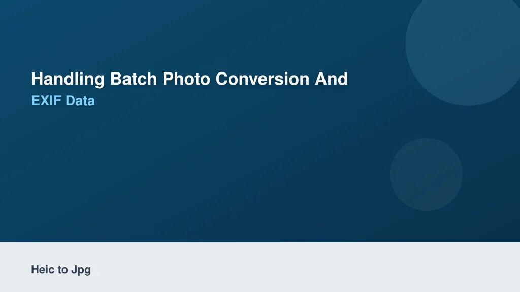 Handling Batch Photo Conversion and EXIF Data