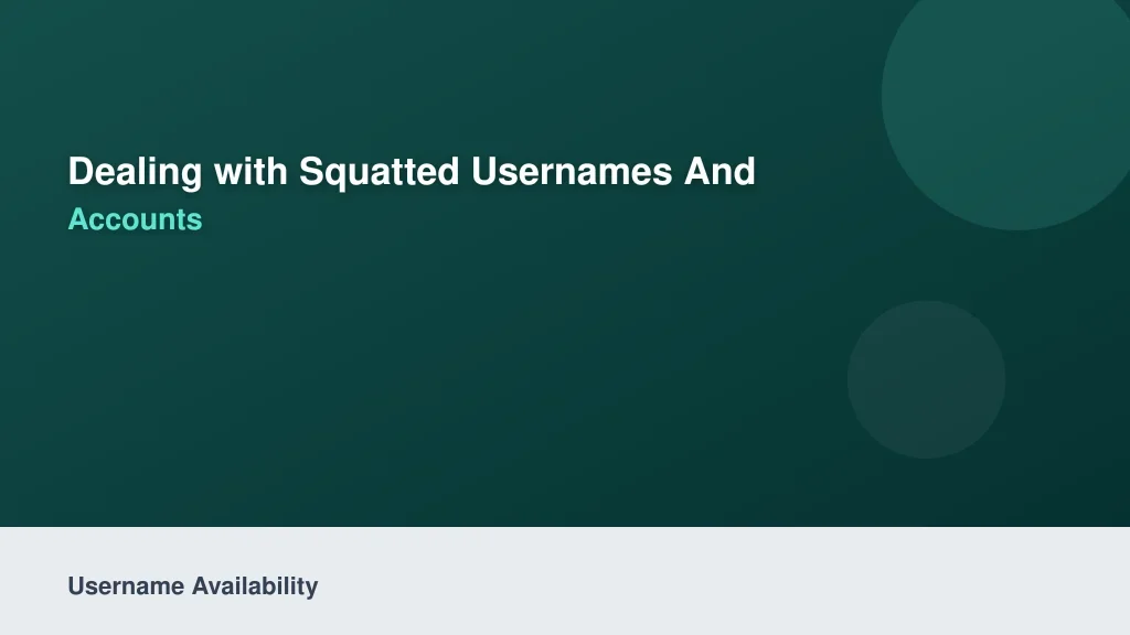 Dealing with Squatted Usernames and Inactive Accounts